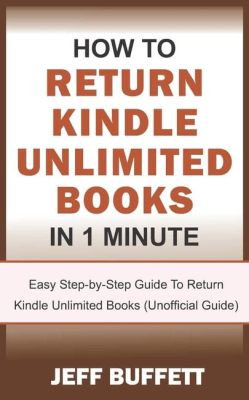 How Do I Return Books on Kindle Unlimited: A Detailed Guide with Insightful Views