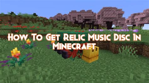 how to get relic music disc: exploring the journey of rediscovery