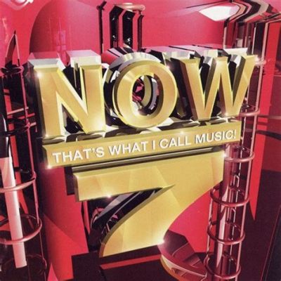 Now That's What I Call Music 7: An Insight into the Ever-Changing Landscape of Modern Music